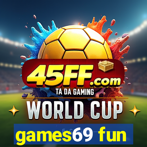 games69 fun